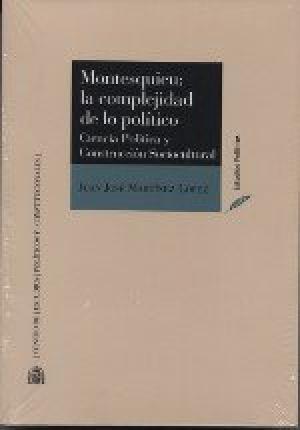 Montesquieu: La complejidad de lo político. Ciencia política y construcción sociocultural . 