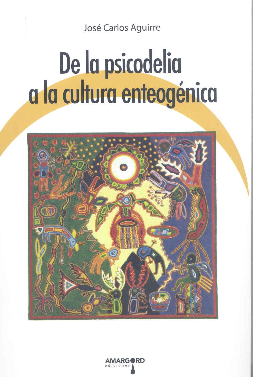 De la psicodelia a la cultura enteogénica. 