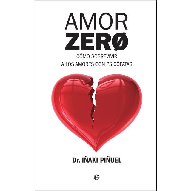 Amor Zero "Cómo sobrevivir a los amores con psicópatas". 