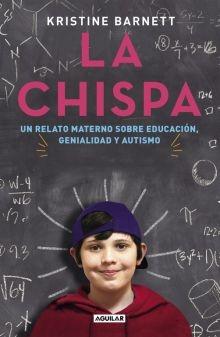 La chispa: Un relato materno sobre educación, genialidad y autismo.