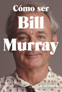 Cómo ser Bill Murray. 