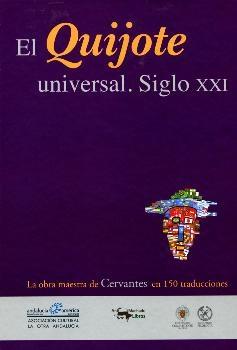 El Quijote universal. Siglo XXI "La obra maestra de Cervantes en 150 traducciones". 