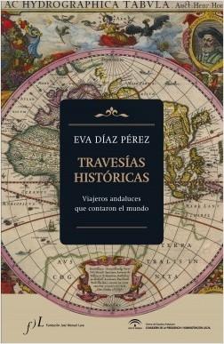 Travesías históricas. Viajeros andaluces que contaron el mundo.
