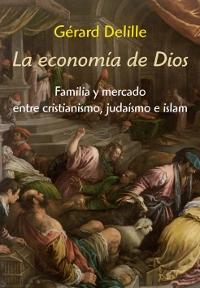 La economía de Dios "Familia y mercado entre cristianismo, judaísmo e islam". 