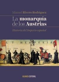 La monarquía de los Austrias. Historia del Imperio español.