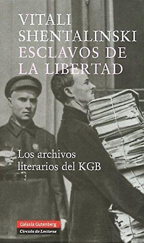 Esclavos de la libertad "Los archivos literarios del KGB". 