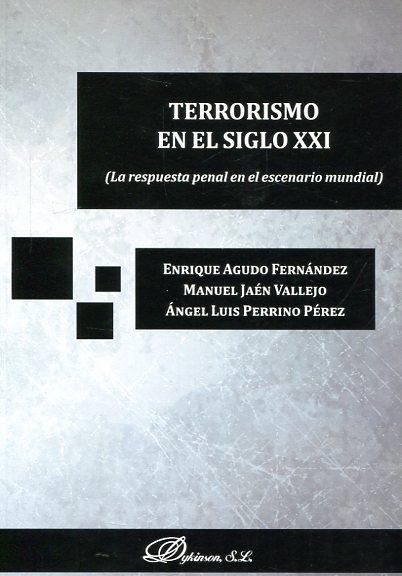 Terrorismo en el siglo XXI (la respuesta penal al escenario mundial)