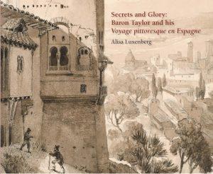 Secrets and Glory: Baron Taylor and his "Voyage pittoresque en Espagne"