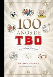 100 años de TBO "La revista que dio nombre a los tebeos". 