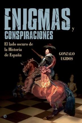 Enigmas y conspiraciones. El lado oscuro de la historia de España