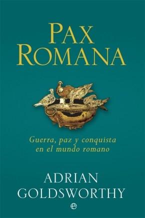 Pax romana. Guerra, paz y conquista en el mundo romano. 