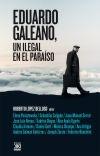Eduardo Galeano, un ilegal en el paraíso. 