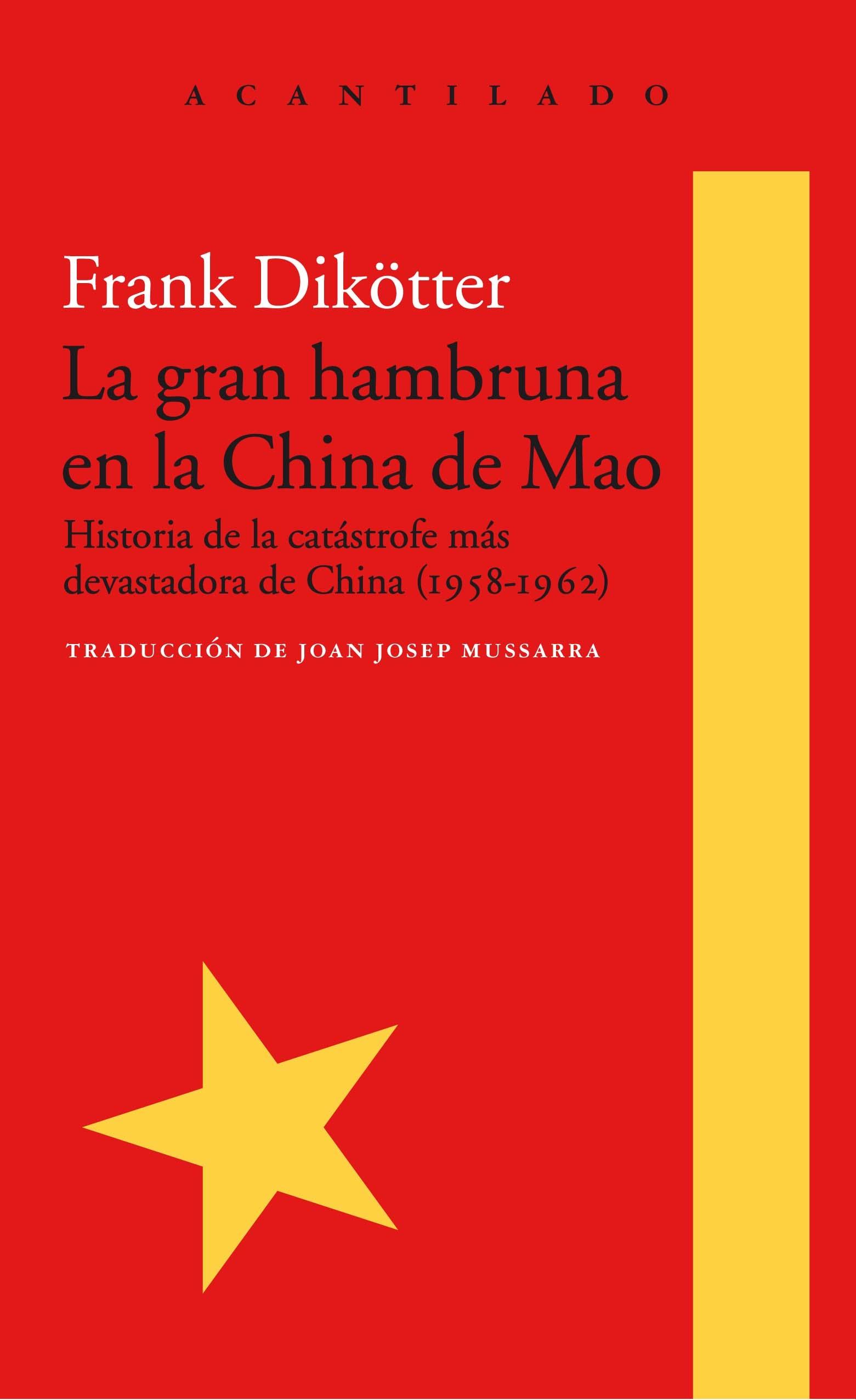 La gran hambruna en la China de Mao "Historia de la catástrofre más devastadora de China (1958-1962)". 