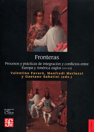 Fronteras. Procesos y prácticas de integración y conflictos entre Europa y América (s. XVI-XX). 