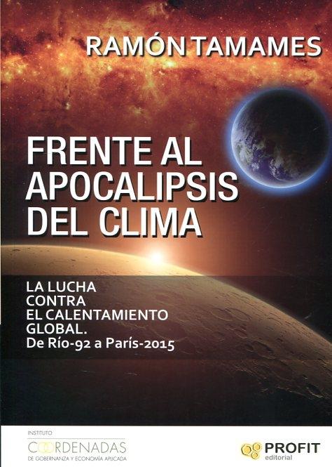 Frente al apocalipsis del clima: La lucha contra el calentamiento global. De Río-92 a París-2015. 