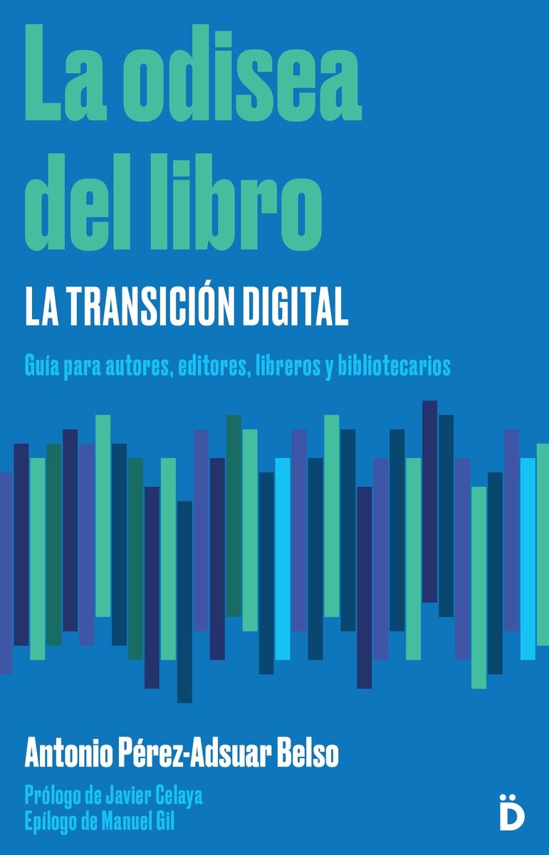La odisea del libro. La transición digital. Guía para autores, editores, libreros y bibliotecarios. 