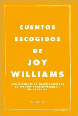 Cuentos escogidos "(Joy Williams)". 