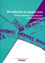 Revolución en punto cero: trabajo doméstico, reproducción y luchas feministas. 