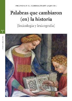 Palabras que cambiaron (en) la historia "Lexicología y lexicografía". 