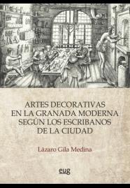 Artes decorativas en la Granada moderna según los escribanos de la ciudad. 