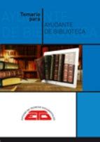 Temario para ayudante de biblioteca: Biblioteconomía, Historia del libro y de las bibliotecas... "...Bibliografía. Documentación"