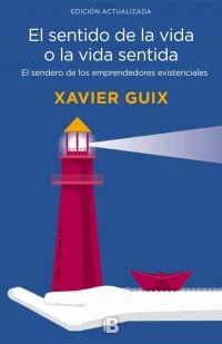 El sentido de la vida o la vida sentida "El sendero de los emprendedores existenciales".