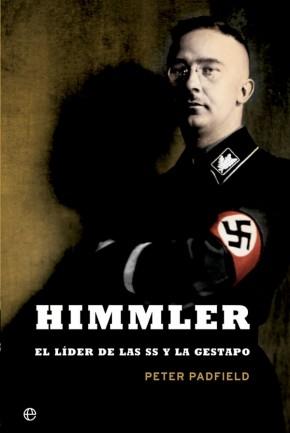 Himmler: El líder de las SS y la Gestapo. 