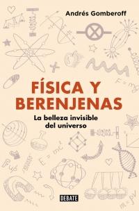 Física y berenjenas "La belleza invisible del universo". 