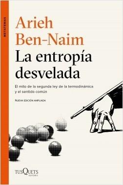La entropía desvelada. El mito de la segunda ley de la termodinámica y el sentido común.