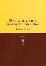El Culto Originario: La Religión Paleolítica. 