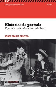 Historias De Portada: 50 Peliculas Esenciales Sobre Periodismo. 