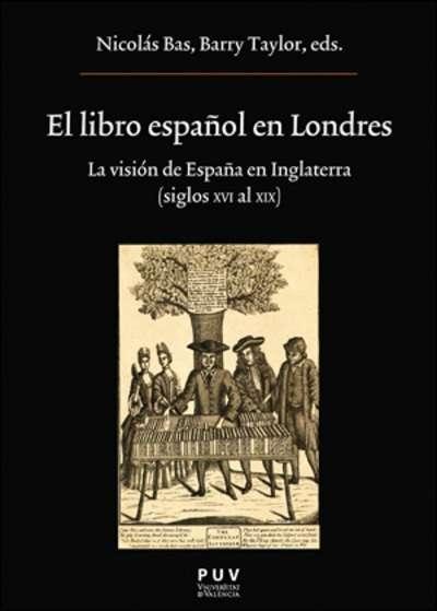 El libro español en Londres: La visión de España en Inglaterra (Siglos XVI al XIX). 