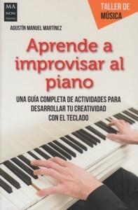 Aprende a improvisar al piano "Una guía completa de actividades para desarrollar tu creatividad con el teclado". 