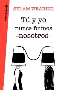 Tú y yo nunca fuimos nosotros.