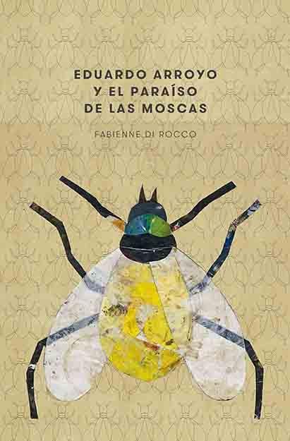 Eduardo Arroyo y el paraíso de las moscas. 