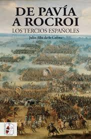 De Pavía a Rocroi. Los tercios españoles.
