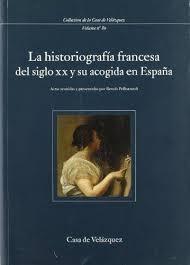 La historiografía francesa del siglo XX y su acogida en España. 