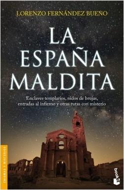 La España maldita "Enclaves templarios, nidos de brujas, entradas al infierno y otras rutas con misterio". 