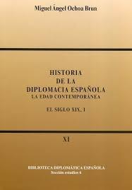 Historia de la Diplomacia Española- XI y XII: La edad contemporánea. El siglo XIX "2 vols."