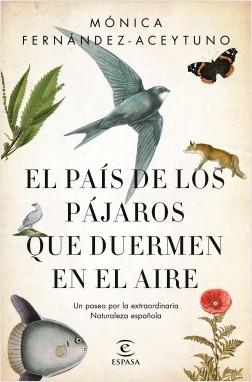 El país de los pájaros que duermen en el aire "Un paseo por la extraordinaria Naturaleza española". 
