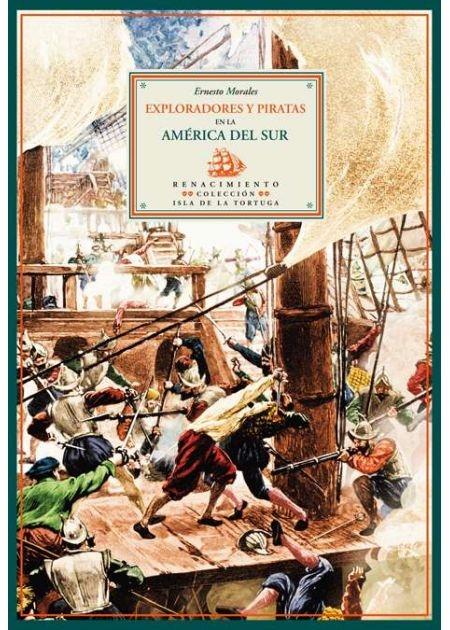 Exploradores y piratas en la América del Sur "Historia de la aventura". 