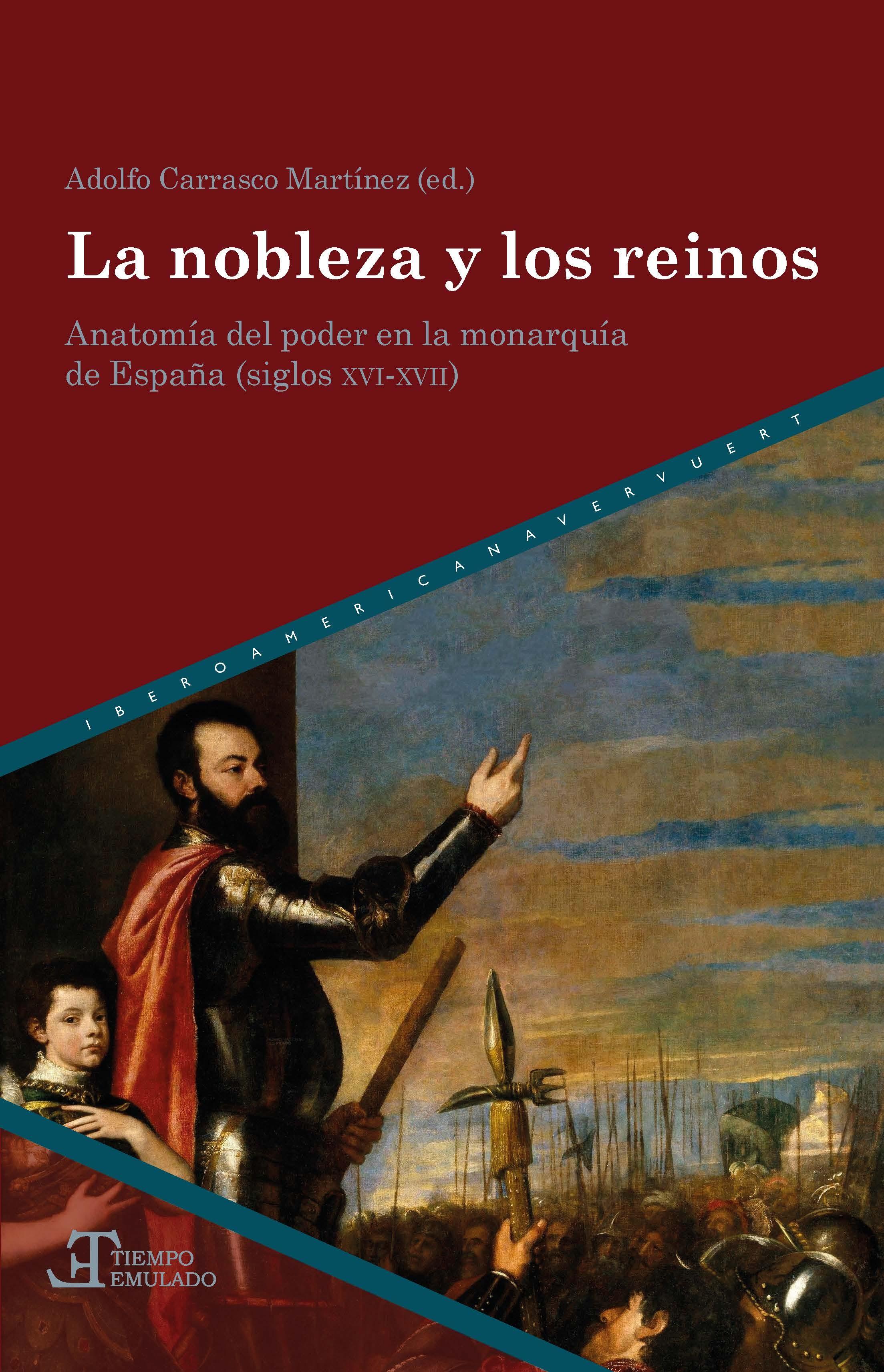 La nobleza y los reinos. Anatomía del poder en la Monarquía de España (siglos XVI-XVII). 