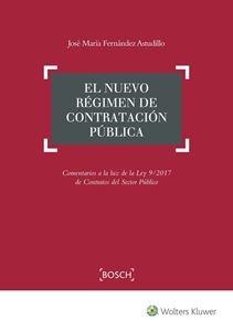 El nuevo régimen de Contratación Pública: Comentarios a la luz de la Ley 9/2017 de Contratos del Sector . 