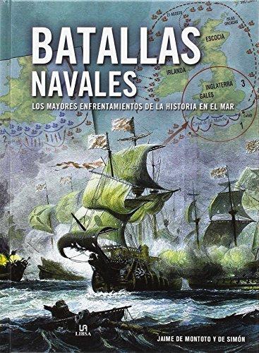 Batallas navales : los mayores enfrentamientos de la historia en el mar. 