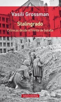 Stalingrado. Crónicas desde el frente de batalla. 
