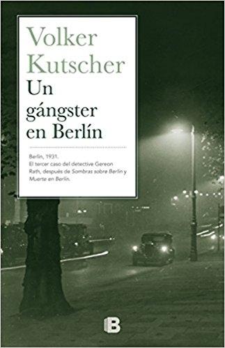 Un gangster en Berlin "(Tercer caso del detective Gereon Rath)". 