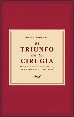 El triunfo de la cirugía "Según las notas de mi abuelo, el cirujano H.St. Hartmann". 