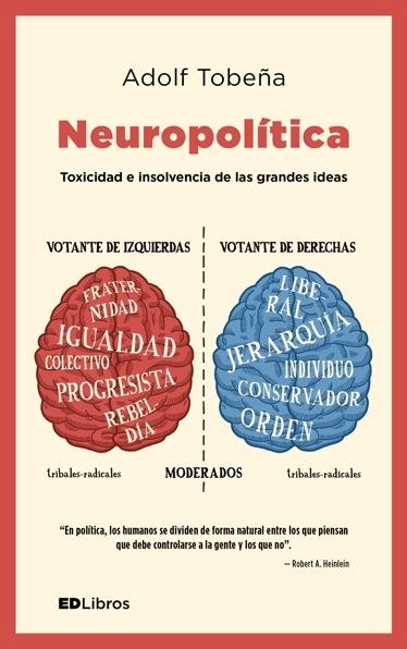 Neuropolítica. Toxicidad e insolvencia de las grandes ideas