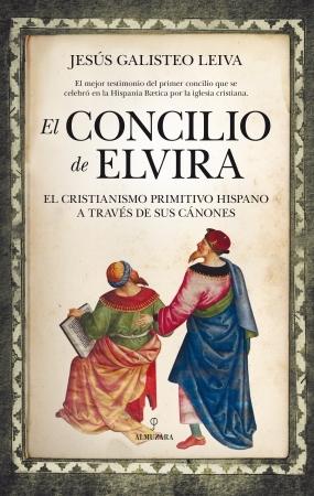 El Concilio de Elvira "El Cristianismo primitivo hispano a través de sus cánones". 