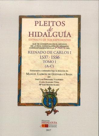 Pleitos de Hidalguía. Extracto de sus expedientes que se conservan en el Archivo de la Real Chancillería "de Granada correspondientes a la 2ª parte del reinado de Carlos I 1537-1556 - Tomo I: (A-C)"